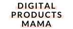 Digital Products Mama